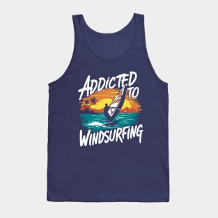 Addicted To Windsurfing. Windsurfer Tank Top